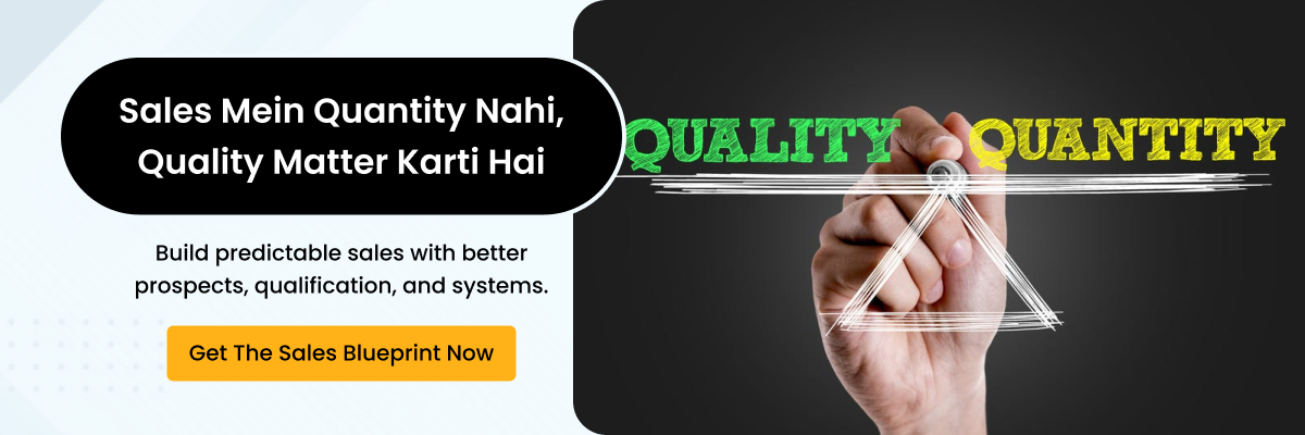 Sales Mein Quantity Nahi, Quality Matter Karti Hai