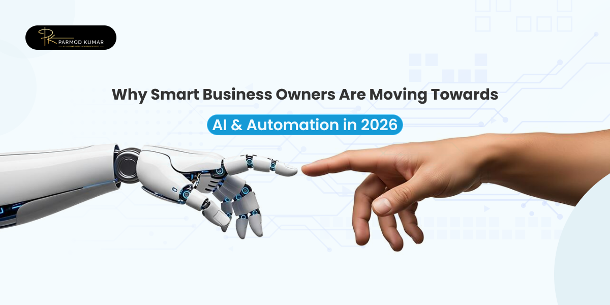 Why Smart Business Owners Are Moving Towards AI & Automation in 2026